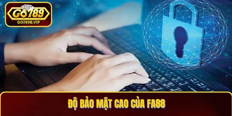 Go789 đánh giá rất cao hệ thống bảo mật của cổng game FA88