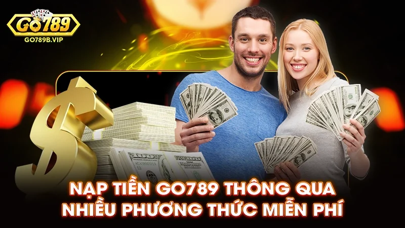 Thực hiện nạp tiền thông qua nhiều phương thức miễn phí Thực hiện nạp tiền thông qua nhiều phương thức miễn phí