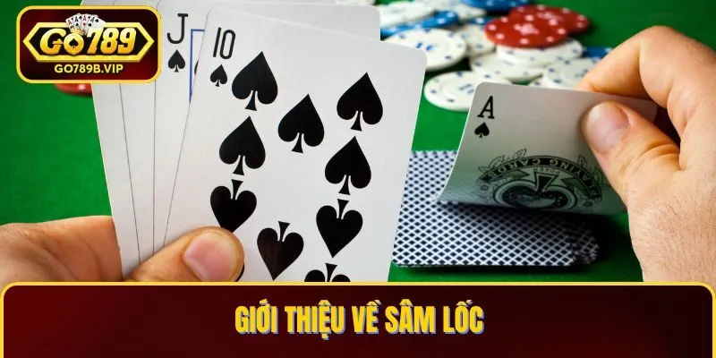 Giới thiệu trò chơi đánh bài Sâm Lốc Giới thiệu trò chơi đánh bài Sâm Lốc