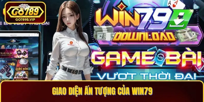 Giao diện ấn tượng của Win79 Giao diện ấn tượng của Win79